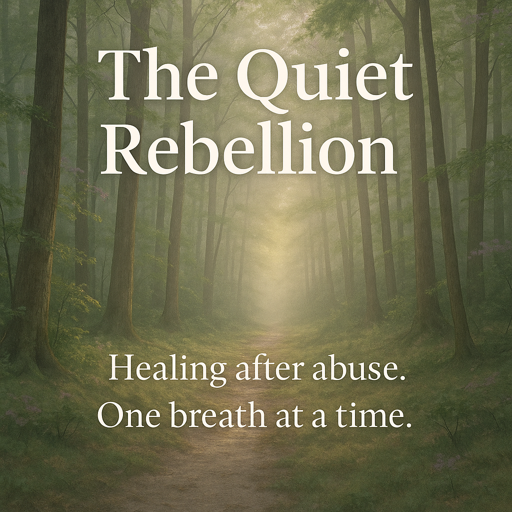 a forest path with the title The quiet rebellion and the words "Healing after abuse, one breath at a time."