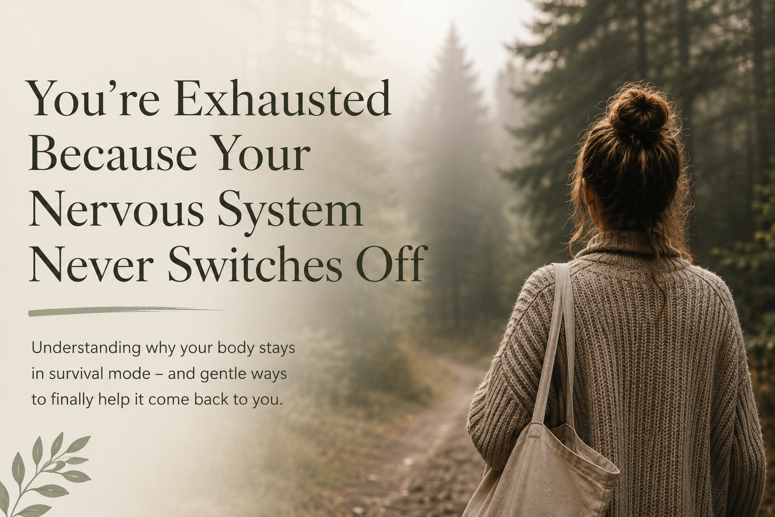You’re Exhausted Because Your Nervous System Never Switches Off